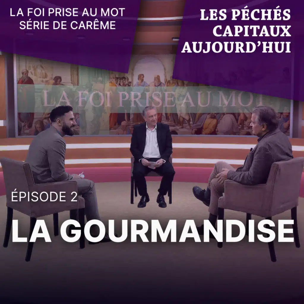 Série de Carême "Les péchés capitaux aujourd’hui" : la gourmandise