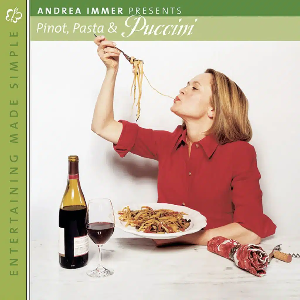 Entertaining Made Simple: Pinot, Pasta and Puccini