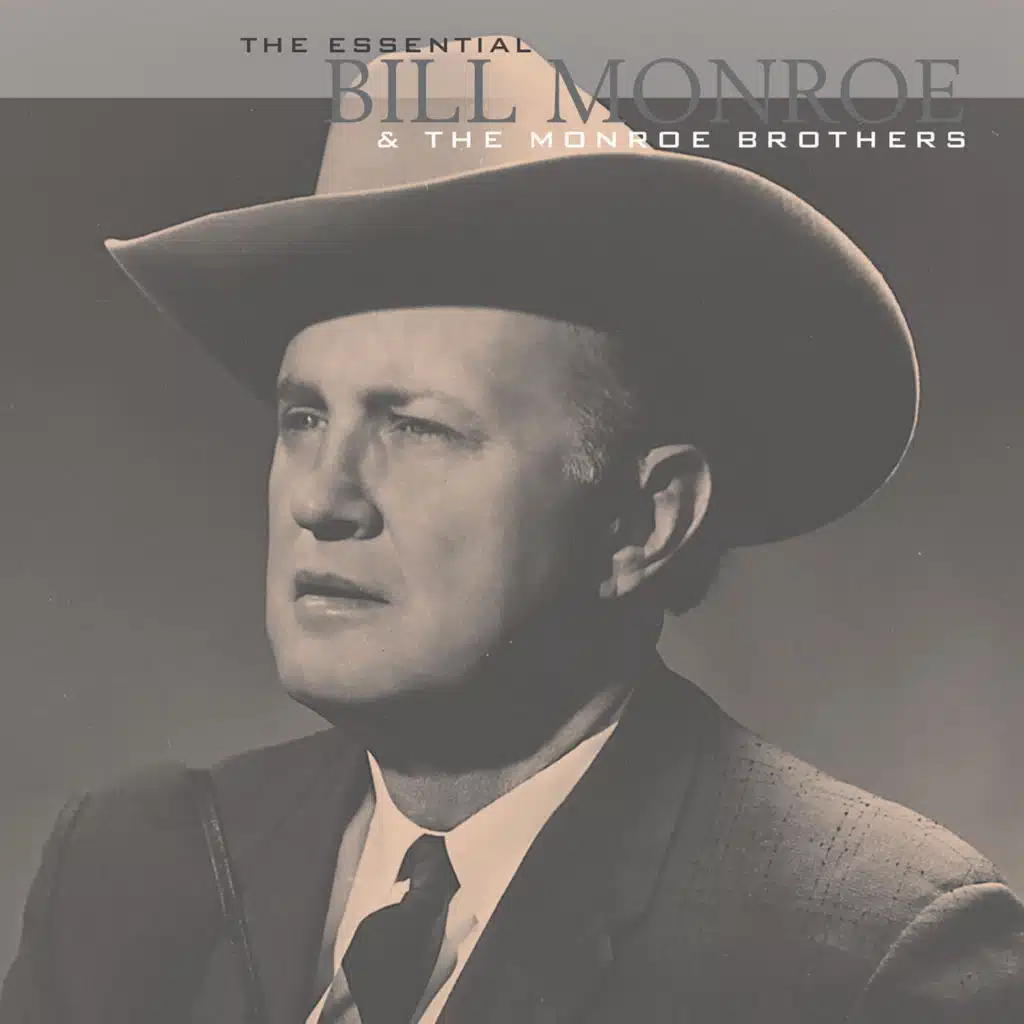 The Essential Bill Monroe & The Monroe Brothers