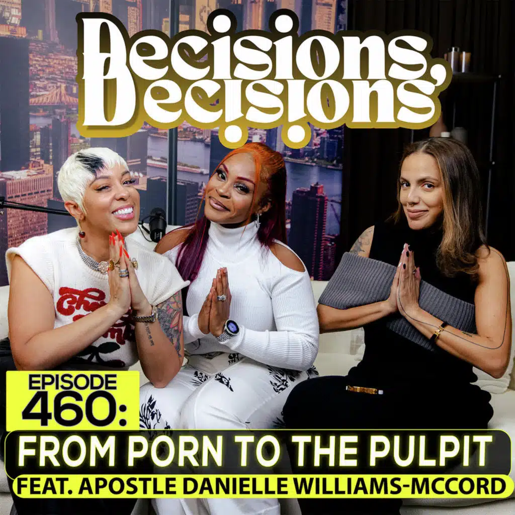 Decisions, Decisions: From Porn to the Pulpit (feat. Apostle Danielle Williams-McCord)