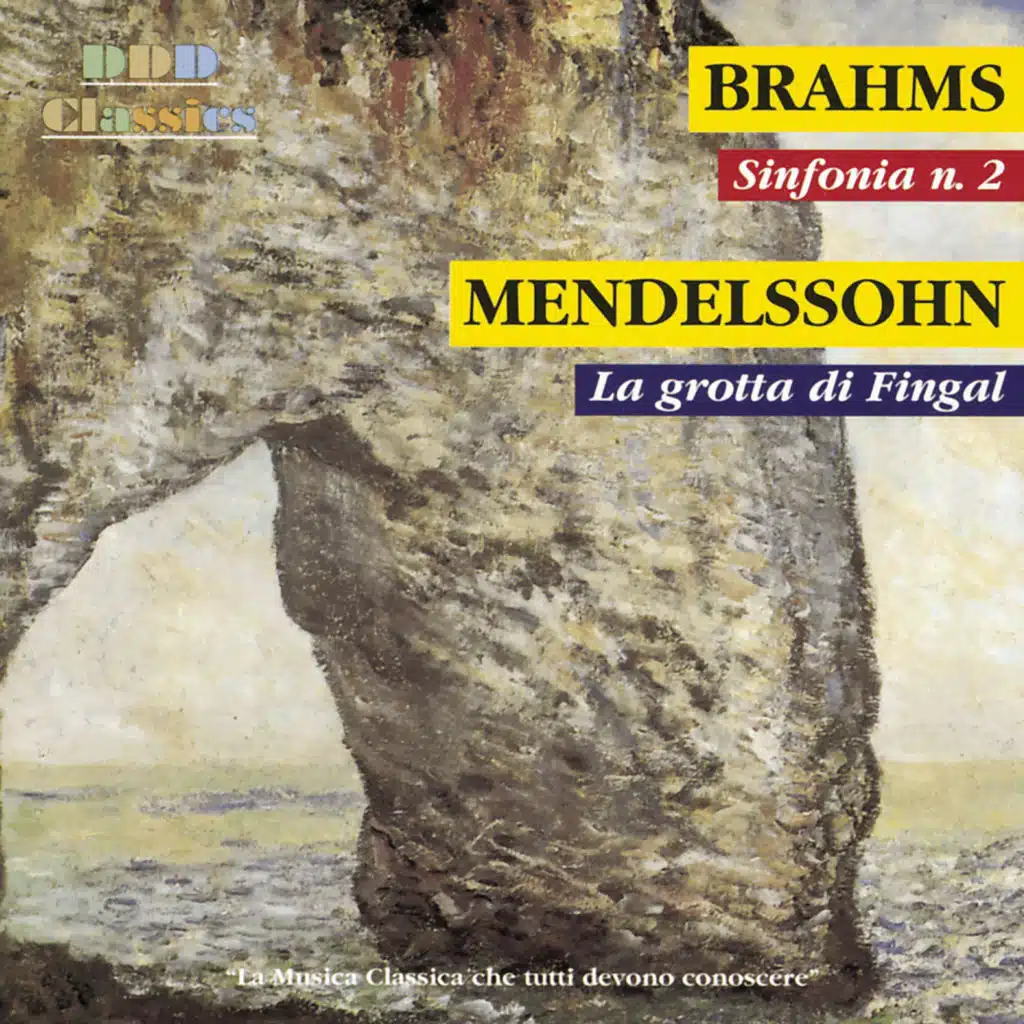 Brahms: Symphony No. 2 in D Major, Op. 73 - Mendelssohn: Die Hebriden, Op. 26 "Fingal's Cave"