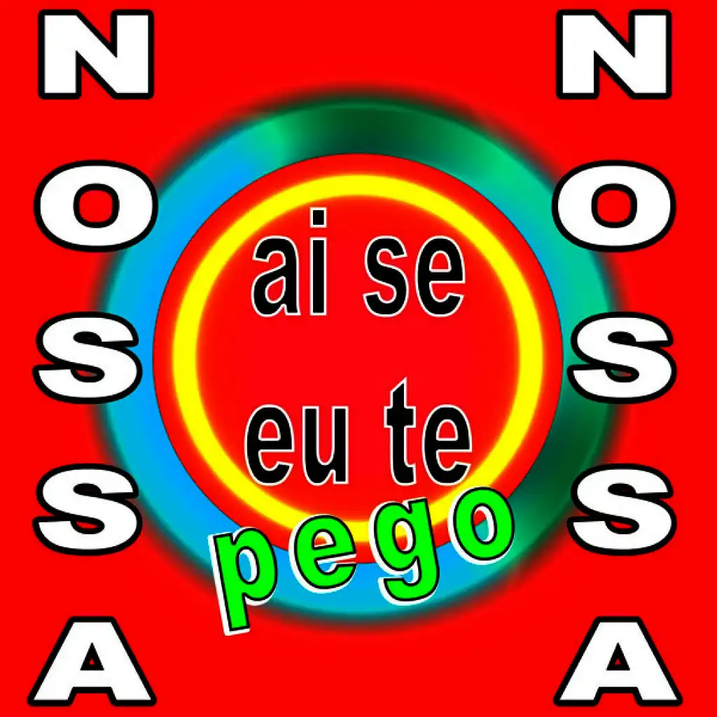 Ai Se Eu Te Pego Nossa Nossa