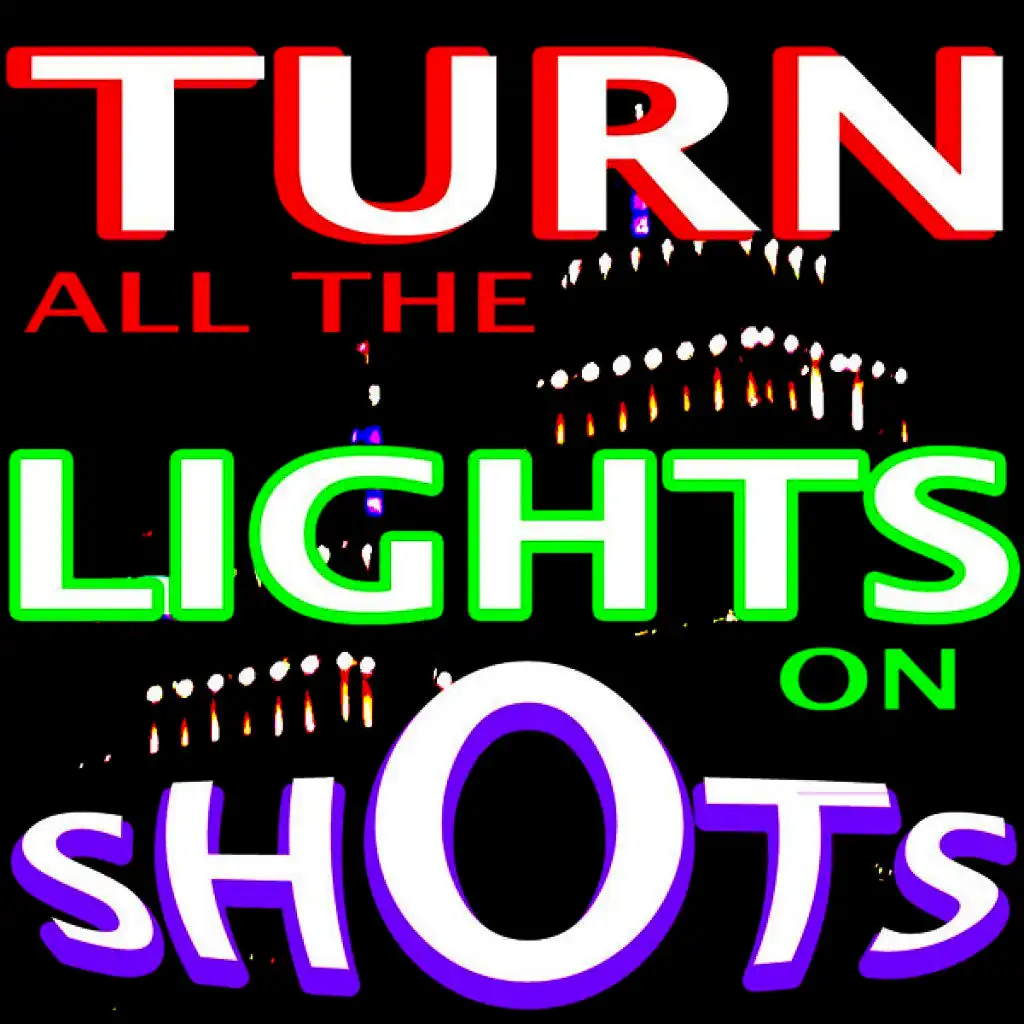 Turn All the Lights On Shots