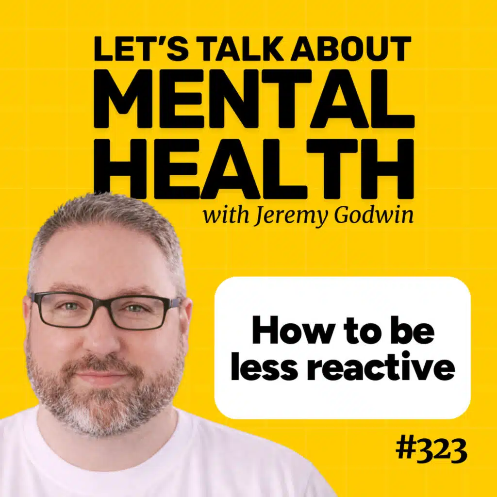How to be less reactive: emotional regulation tools that work (Episode 323)