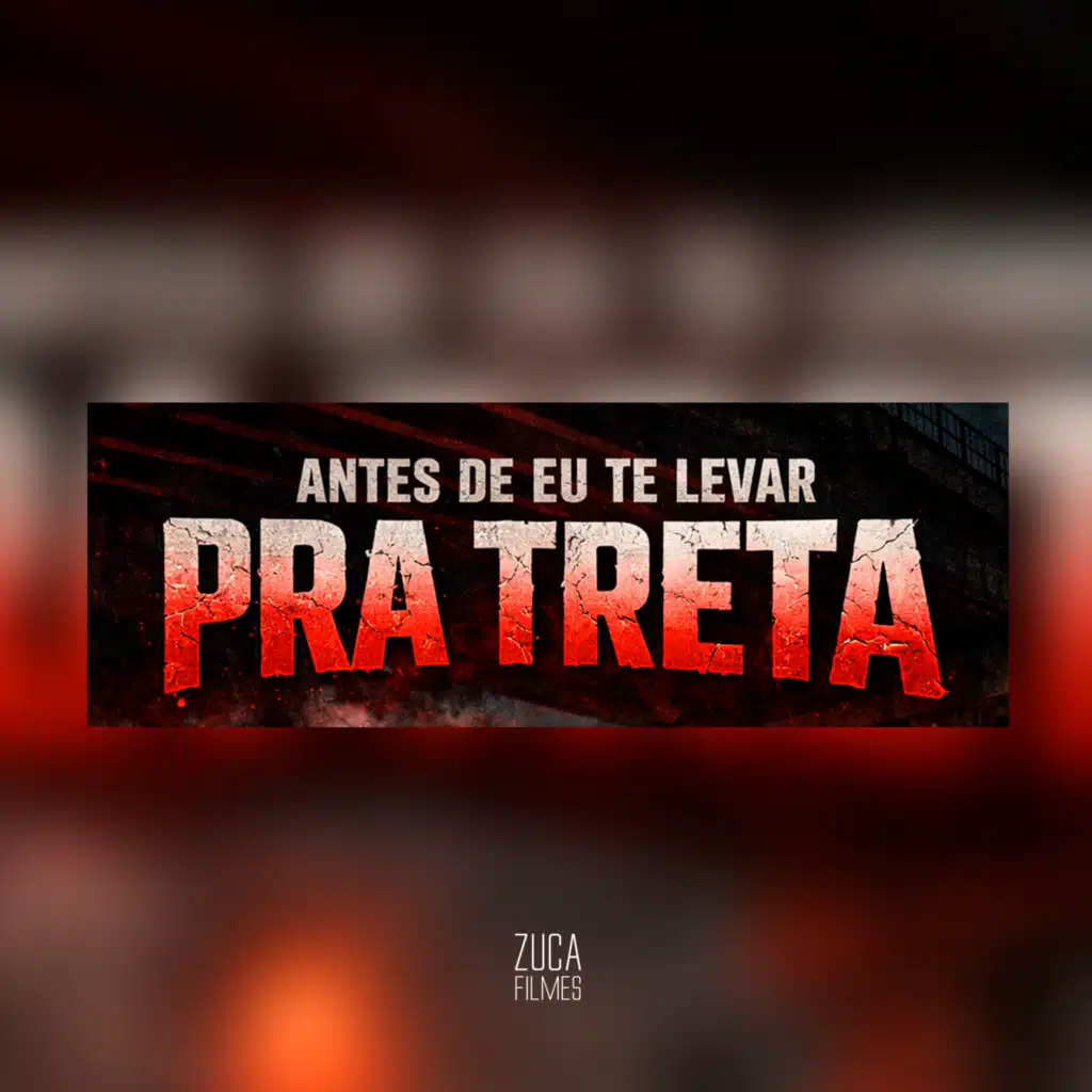 Antes de Eu Te Levar pra Treta