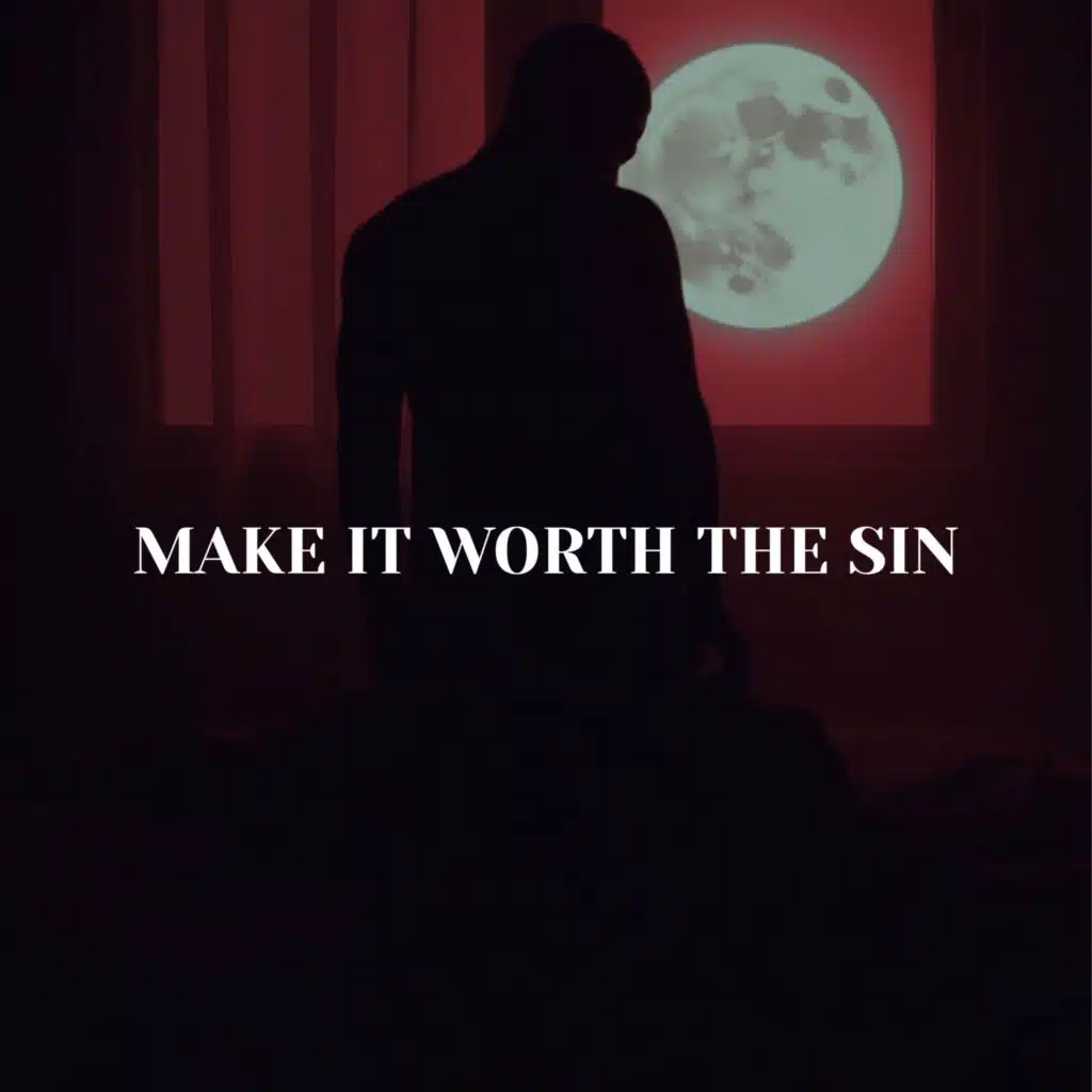 Make It Worth the Sin