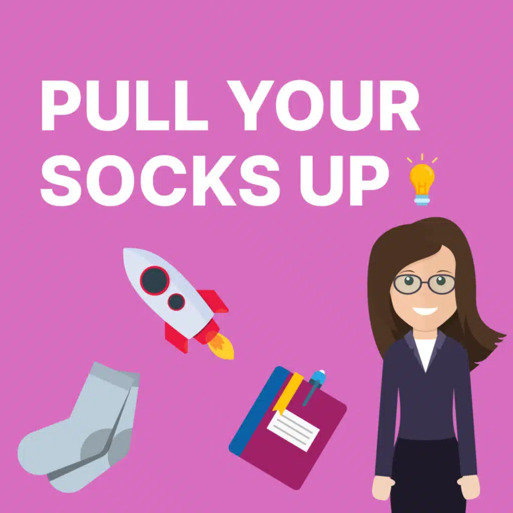 PULL YOUR SOCKS UP