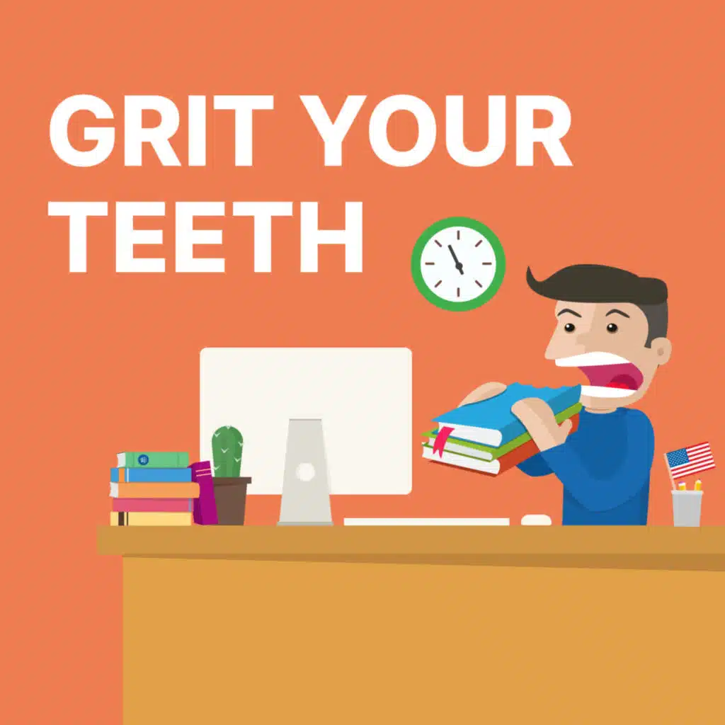 GRIT YOUR TEETH