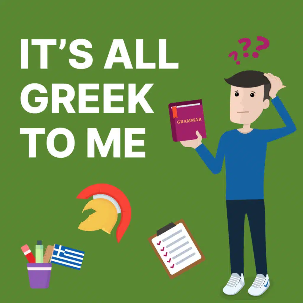 IT'S ALL GREEK TO ME