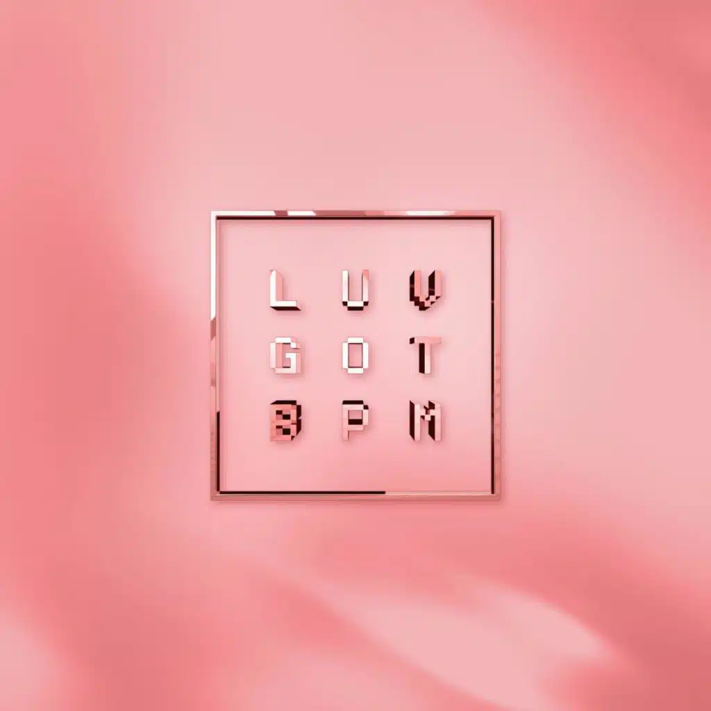 LUV GOT BPM