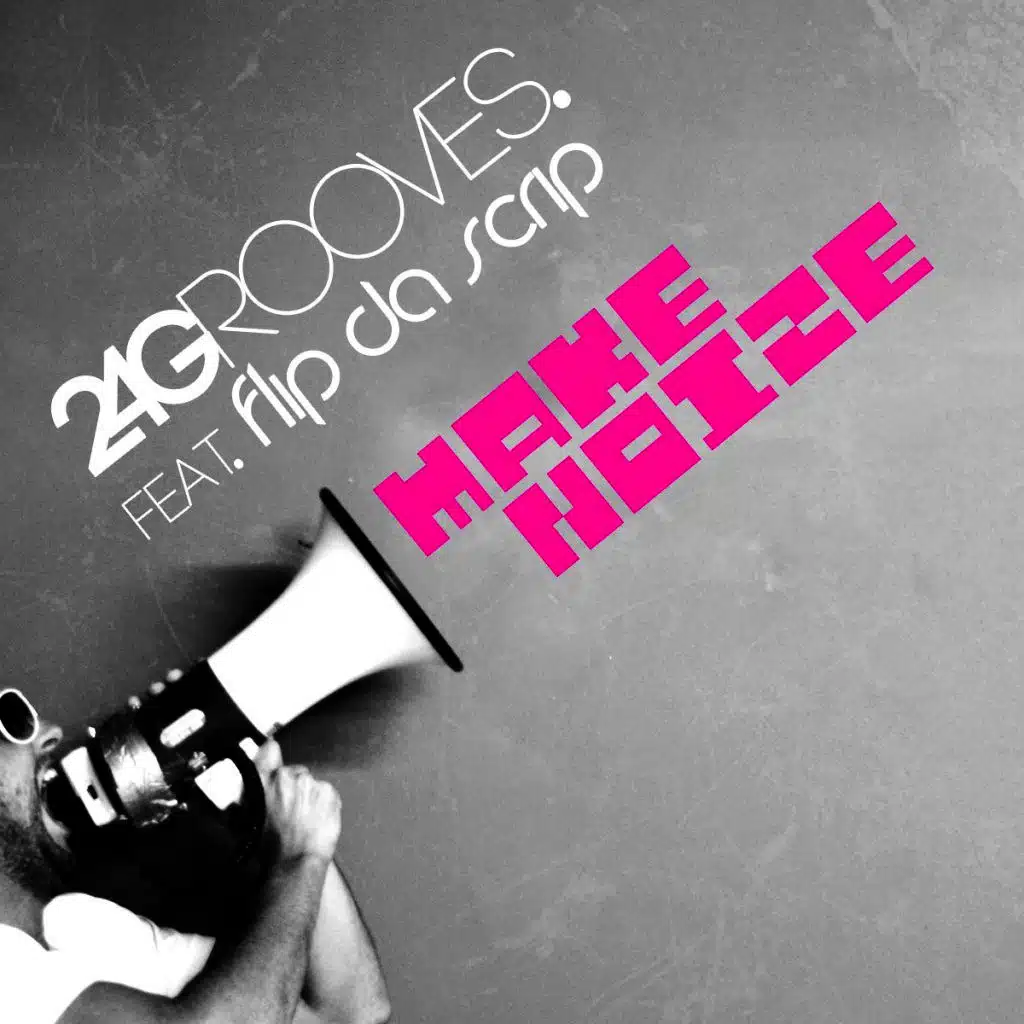 Make Noize (feat. Flip Da Scrip)