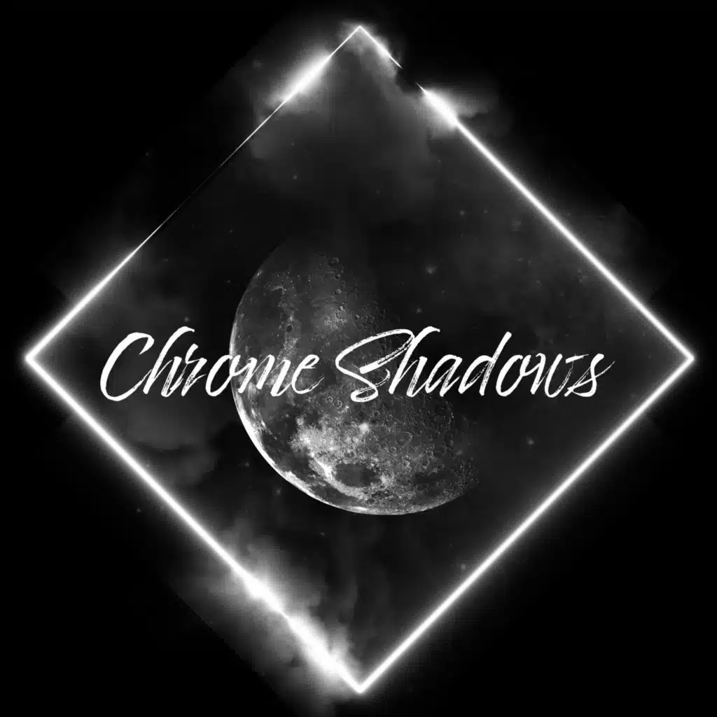 Chrome Shadows