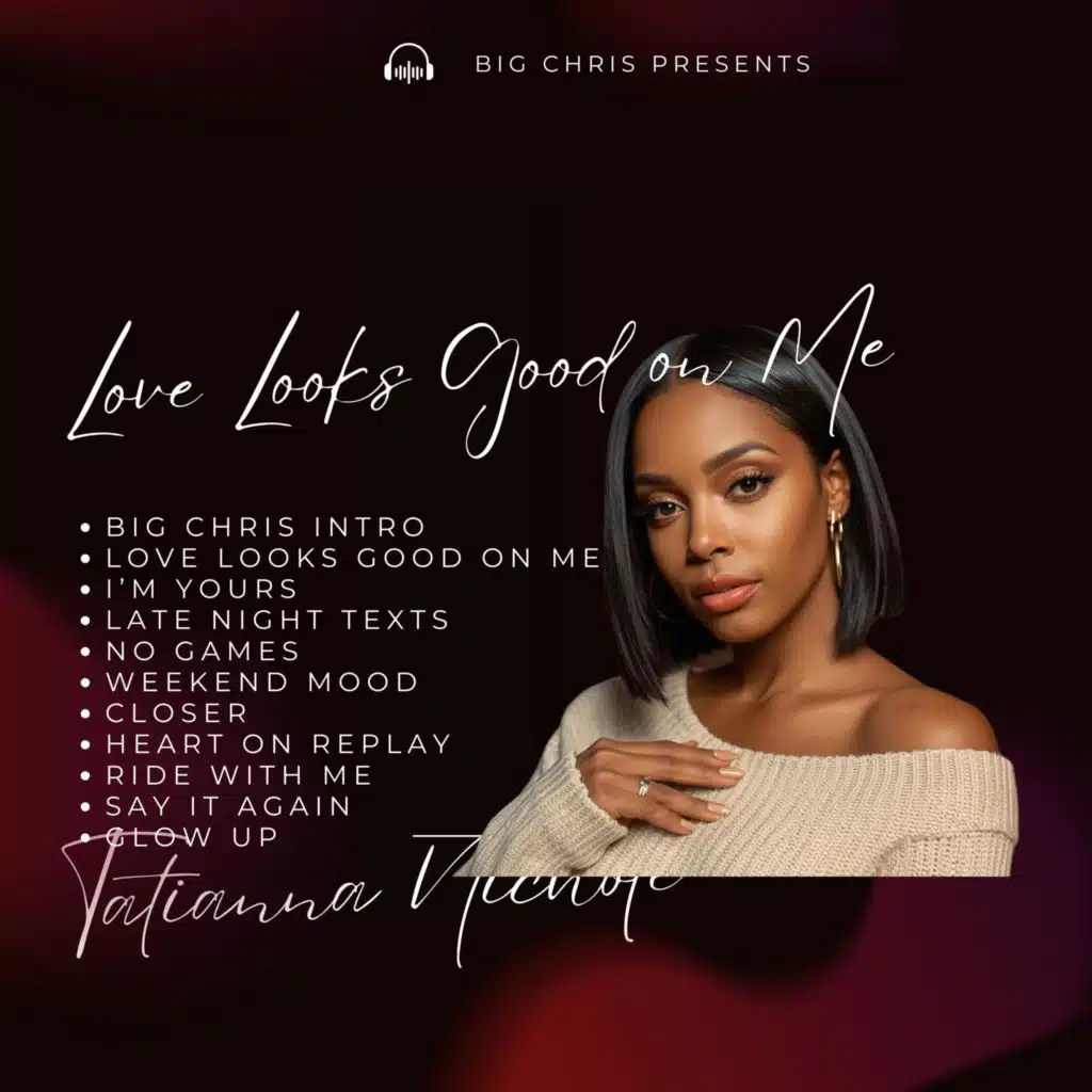 Big Chris Presents: Tatianna Nichole (Love Looks Good On Me)
