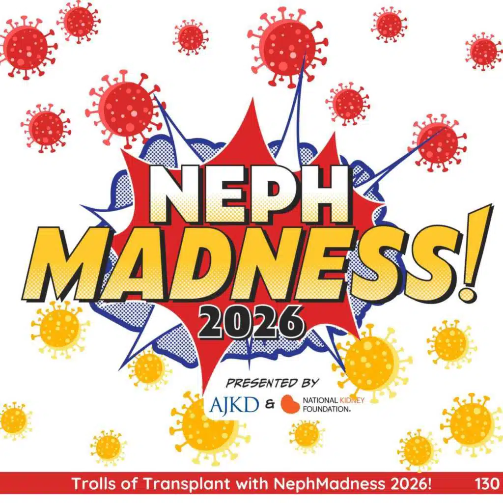 130: Trolls of Transplant with NephMadness 2026!