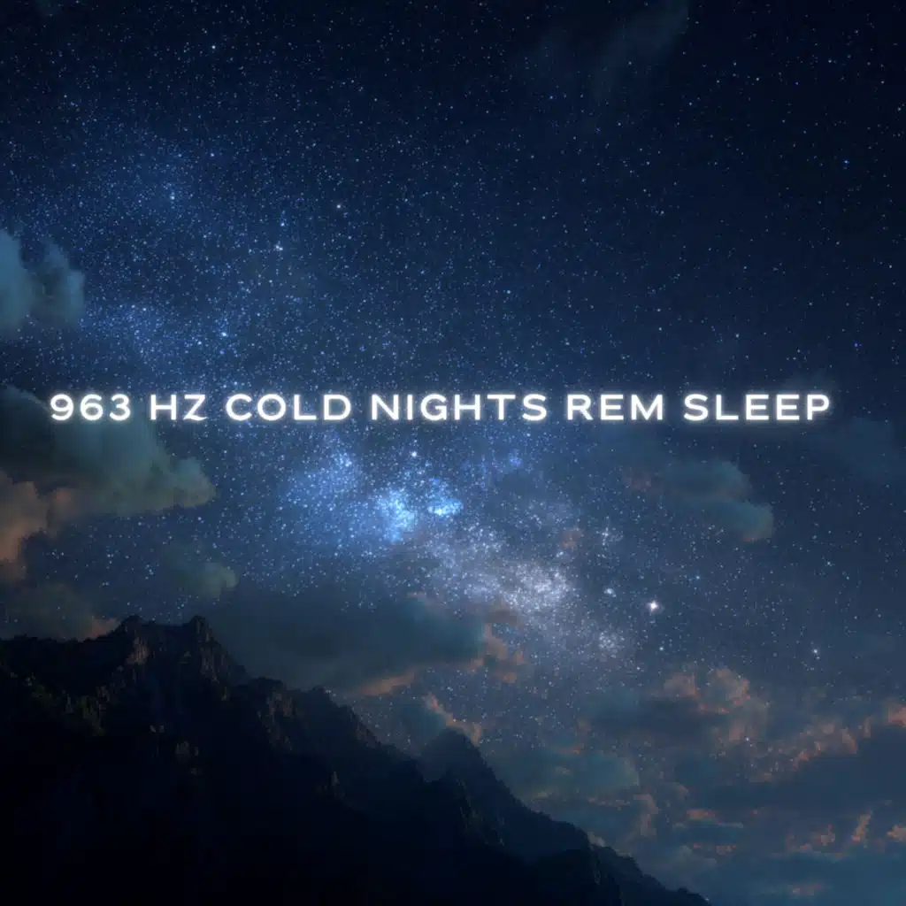 963 Hz Cold Nights REM Sleep