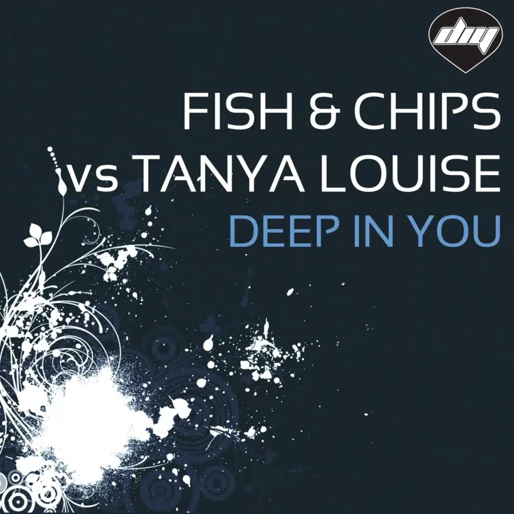 Deep in You (Fish & Chips Vs Tanya Louise)