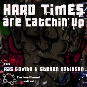 Hard Times Are Catchin Up Featuring Ras Gombo & Steven Robinson (Chickenskin Mix)