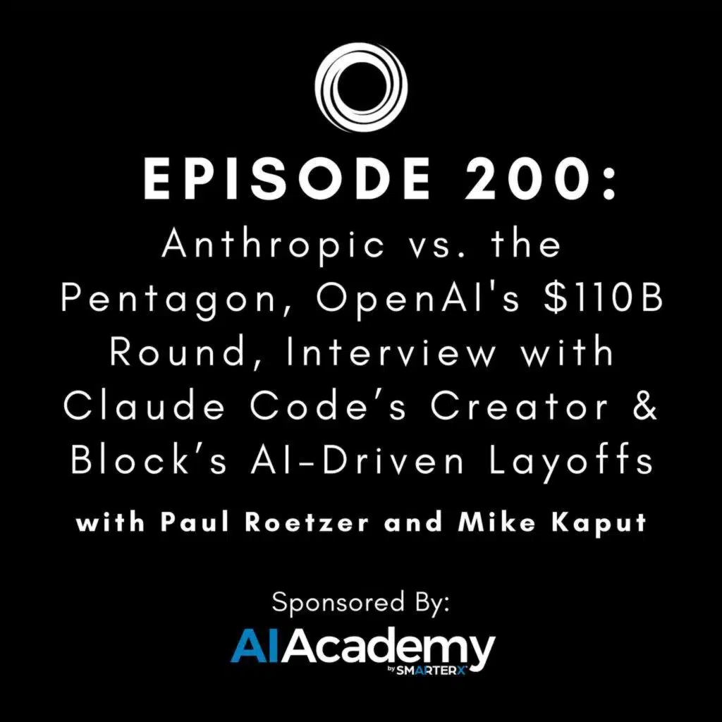 #200: Anthropic vs. the Pentagon, OpenAI's $110B Round, Interview with Claude Code’s Creator & Block’s AI-Driven Layoffs