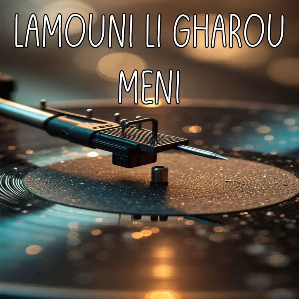 LAMOUNI LI GHAROU MENI