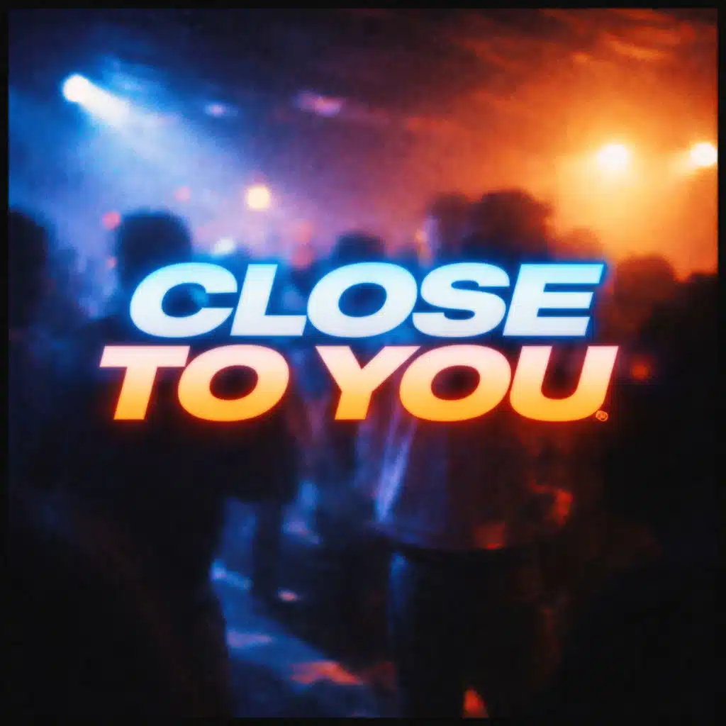 Close To You