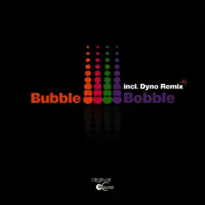 Bubble Bobble (Dyno Remix)