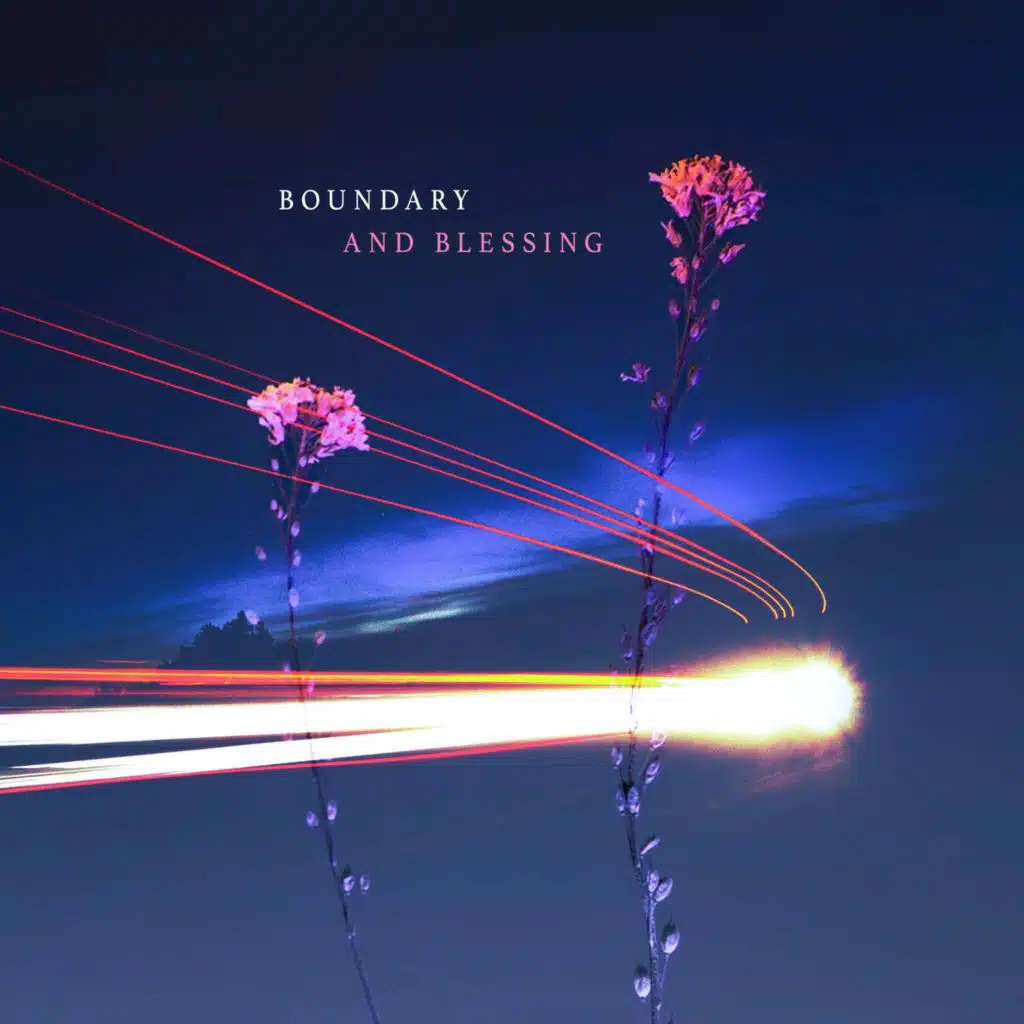 Boundary and Blessing