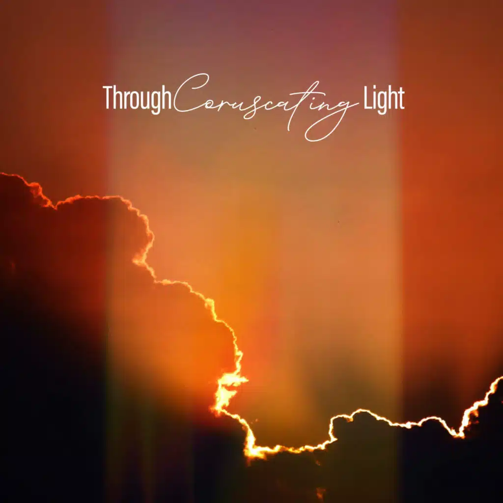 Through Coruscating Light