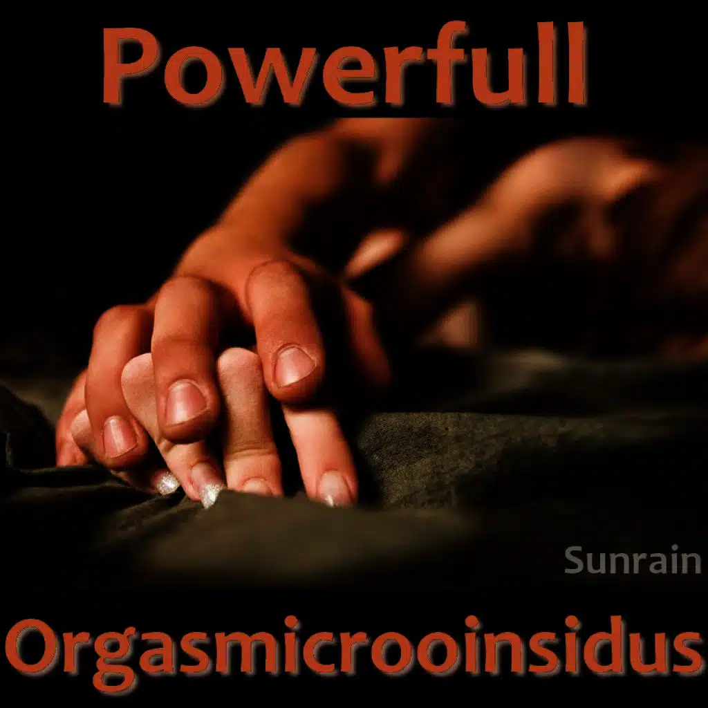 Powerfull Orgasmicrooinsidus