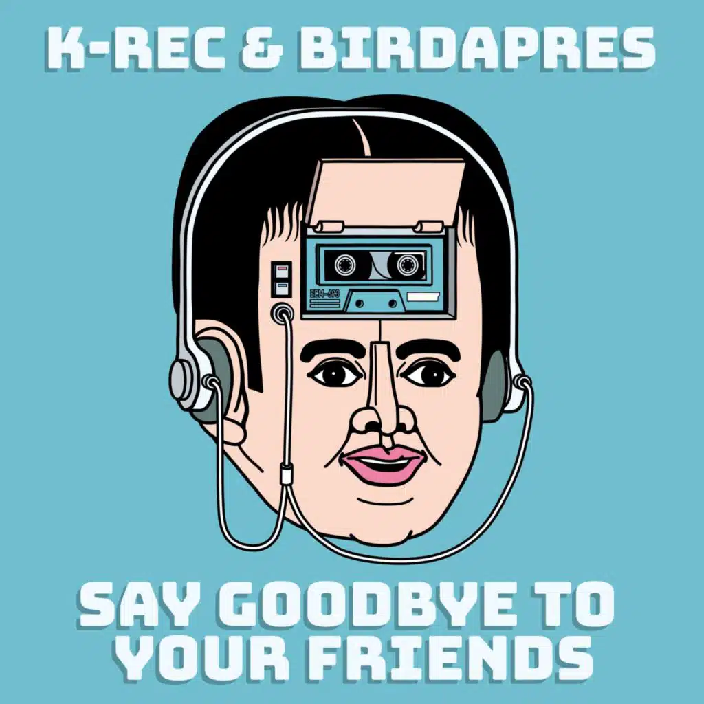 Say Goodbye To Your Friends
