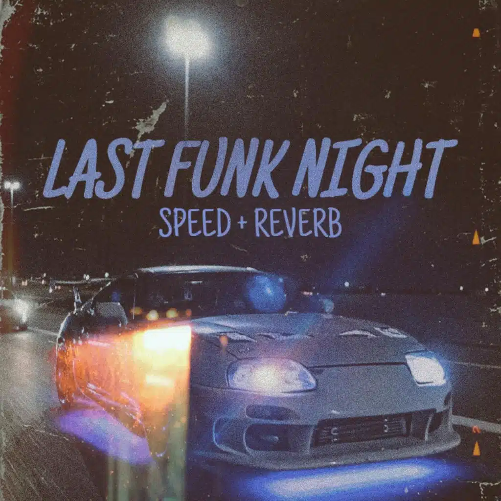Last Funk Night - Speed + Reverb (Live)