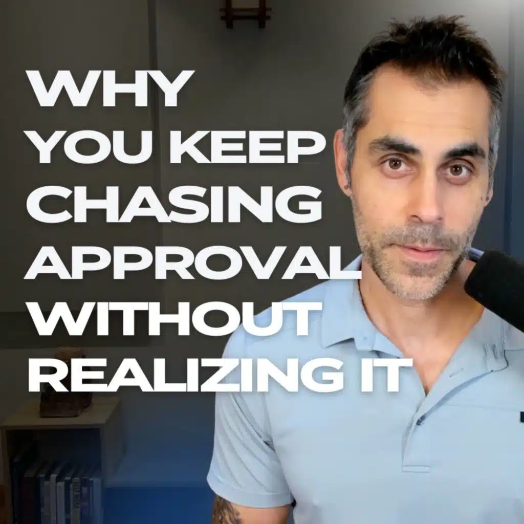 Why You Keep Chasing Approval Without Realizing It
