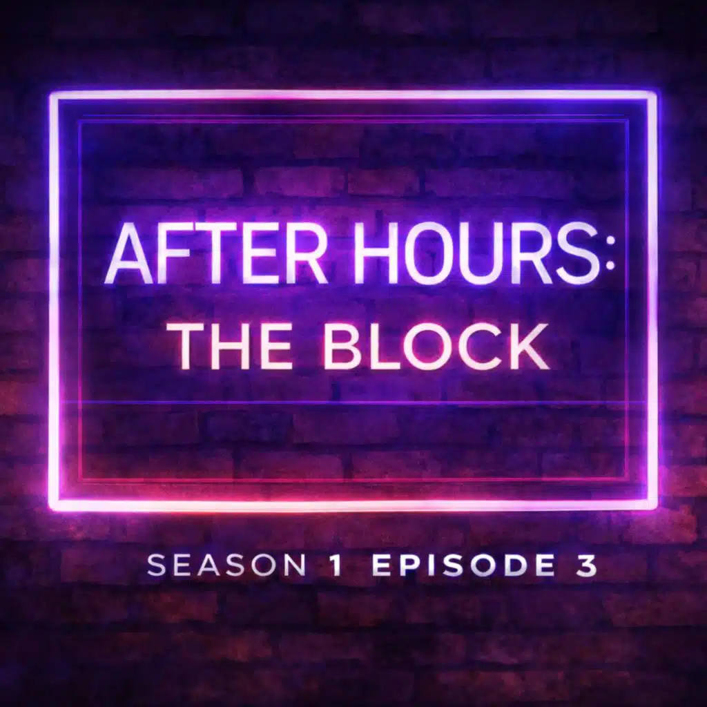 Episode 3 After Hours The Block