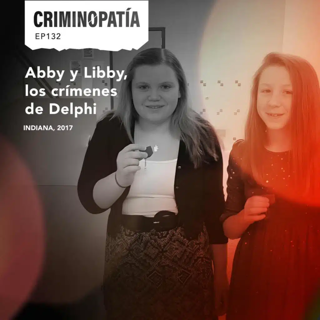 132. Abby y Libby, los crímenes de Delphi (Indiana, 2017)