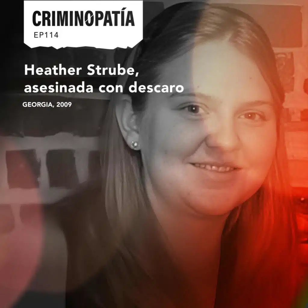 114. Heather Strube, asesinada con descaro (Georgia, 2009)