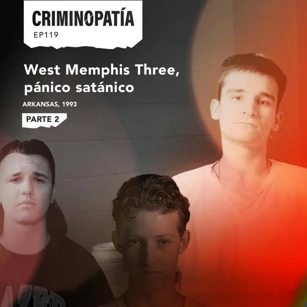 119. West Memphis Three, pánico satánico (Arkansas, 1993) - Parte 2
