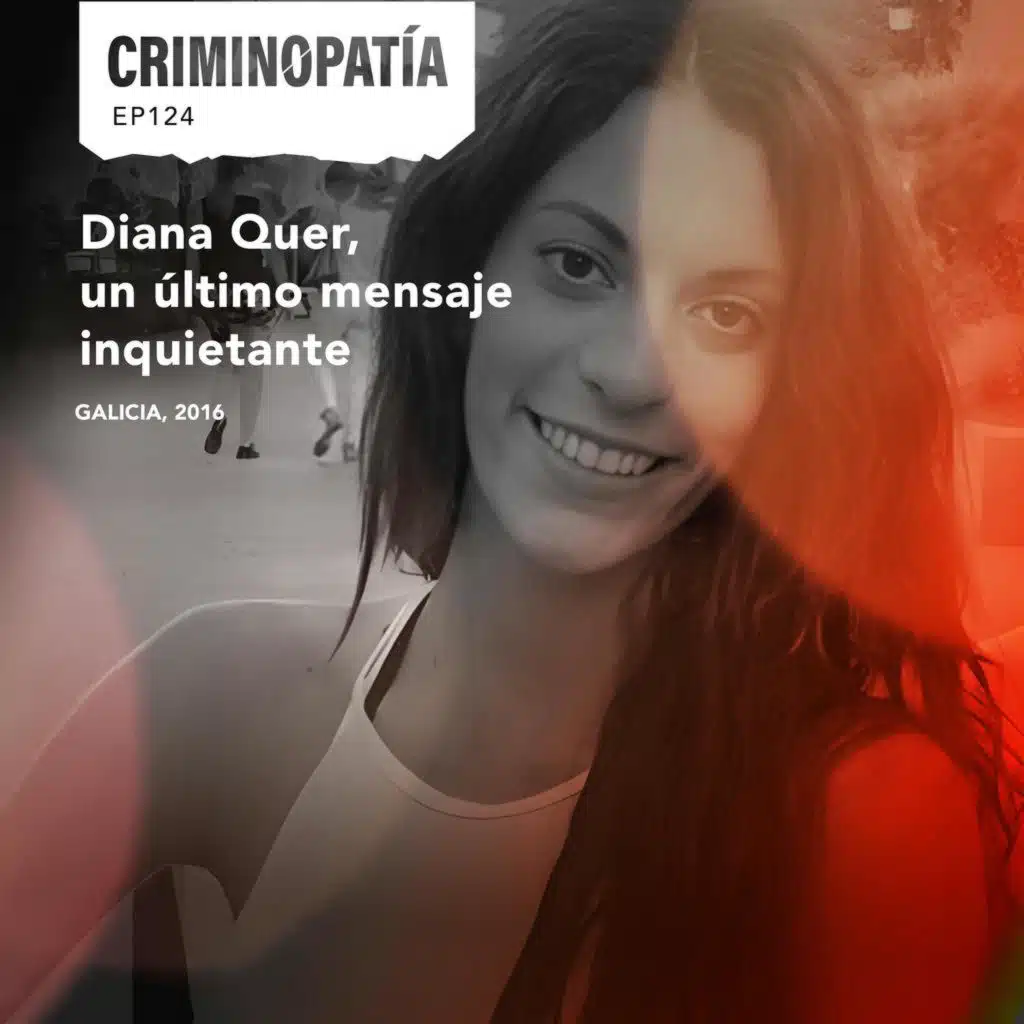 124.&nbsp;Diana Quer, un último mensaje inquietante (Galicia, 2016)