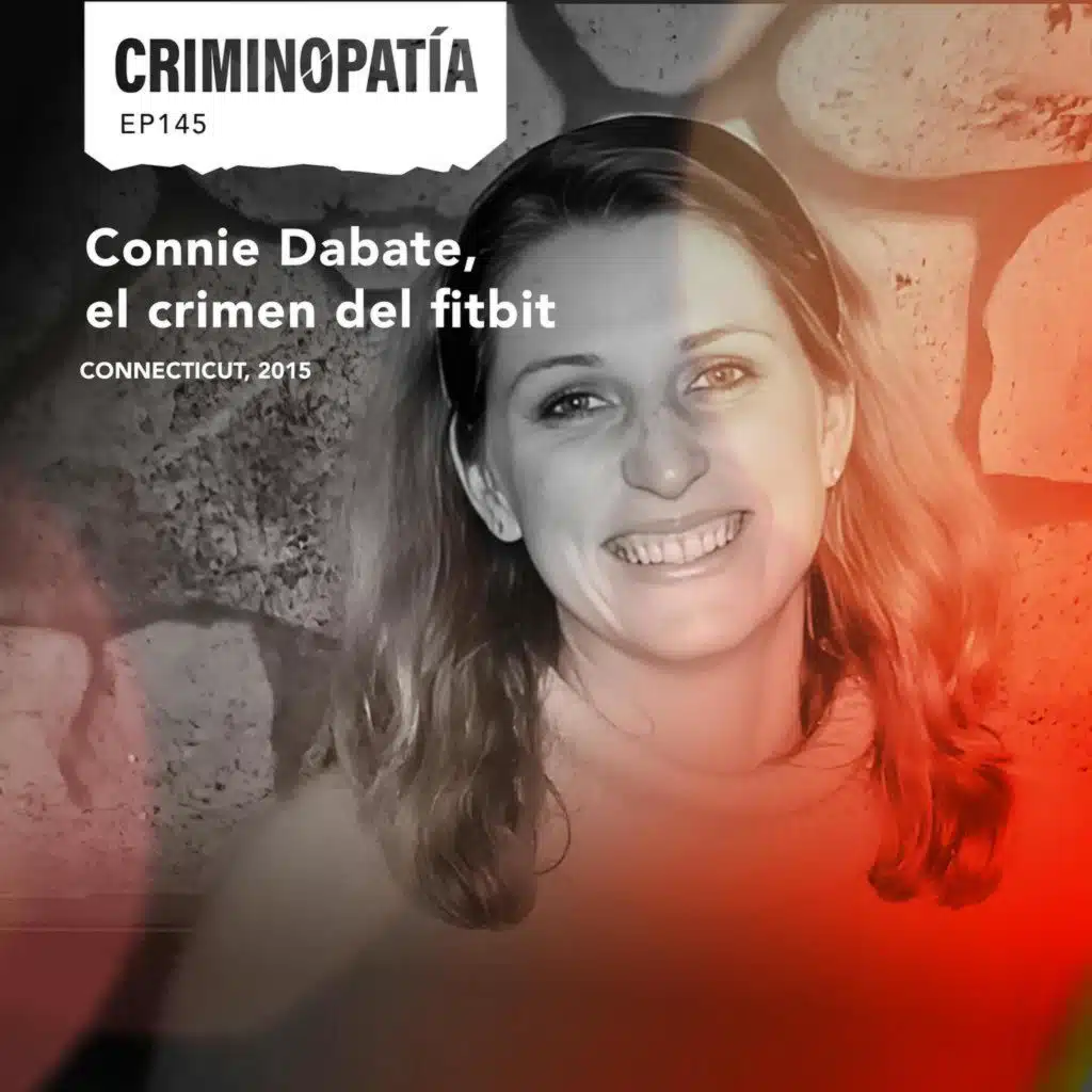 145.&nbsp;Connie Dabate, el crimen del fitbit (Connecticut, 2015)