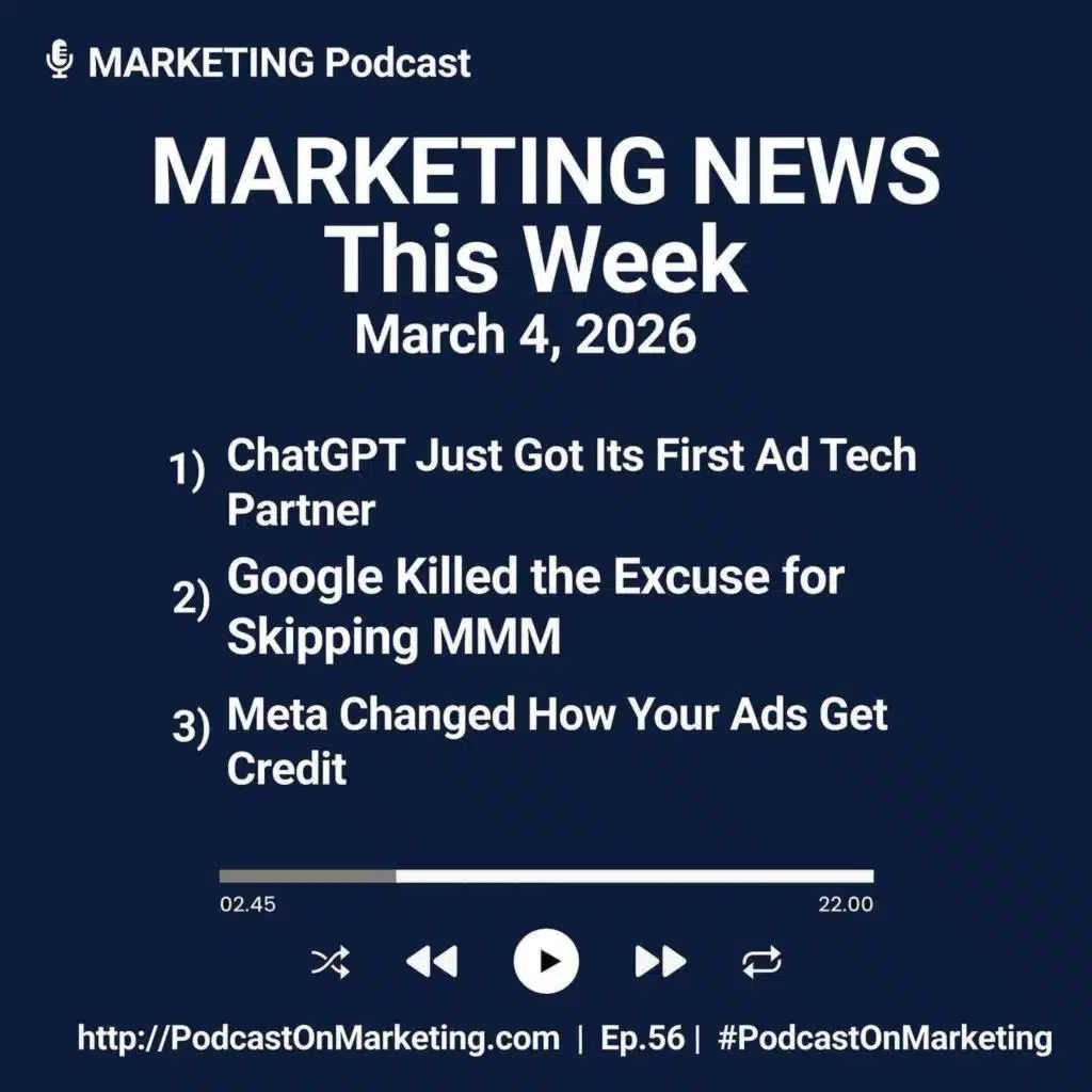 Marketing News This Week: ChatGPT Just Got Its First Ad Tech Partner, Google Killed the Excuse for Skipping MMM, and Meta Changed How Your Ads Get Credit