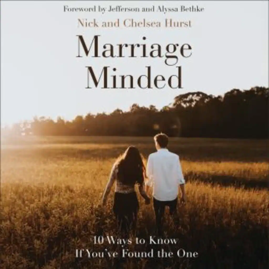 Marriage Minded: 10 Ways to Know If You've Found the One by Nick Hurst, Chelsea Crockett Hurst