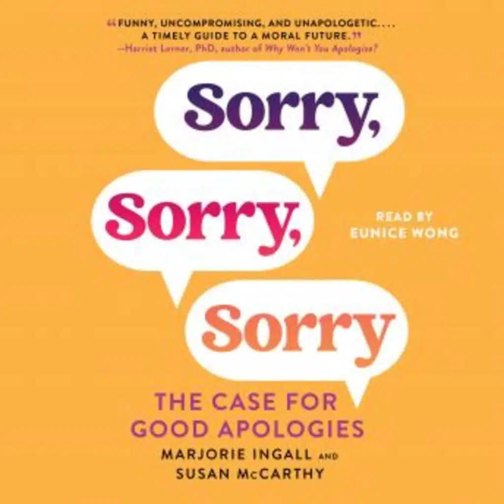 Sorry, Sorry, Sorry: The Case for Good Apologies by Marjorie Ingall, Susan Mccarthy