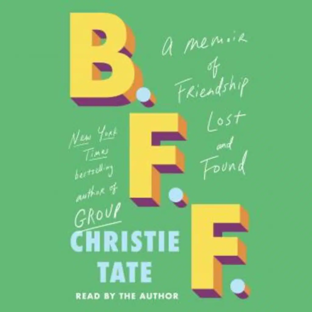 BFF: A Memoir of Friendship Lost and Found by Christie Tate