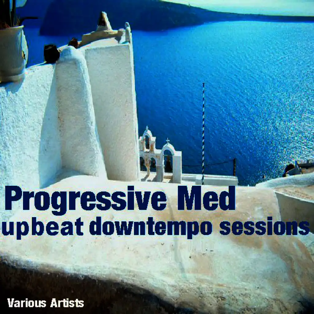 Progressive Med Upbeat Downtempo Sessions