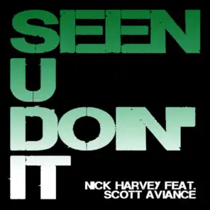 Seen U Doin It Feat. Scott Aviance (Nick Harvey Blackout Dub)