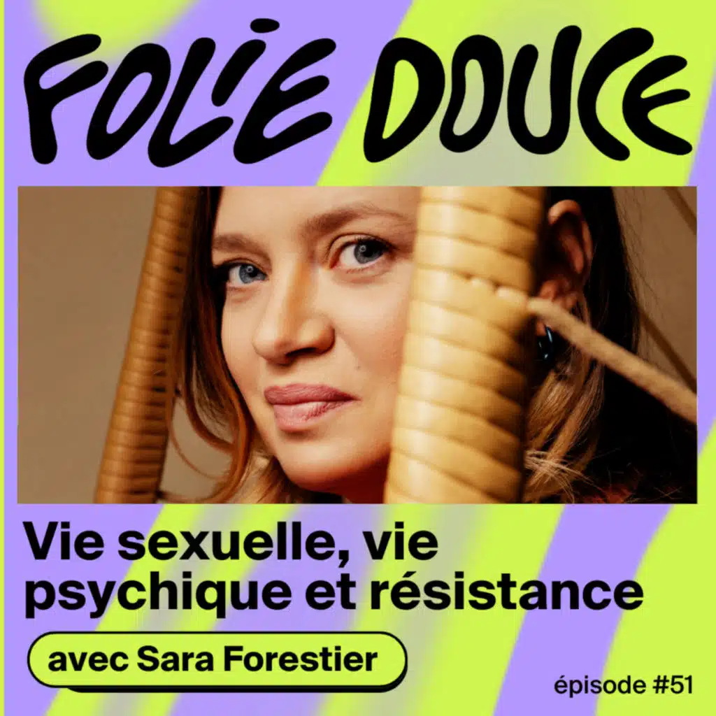 Vie sexuelle, vie psychique et résistance, avec Sara Forestier