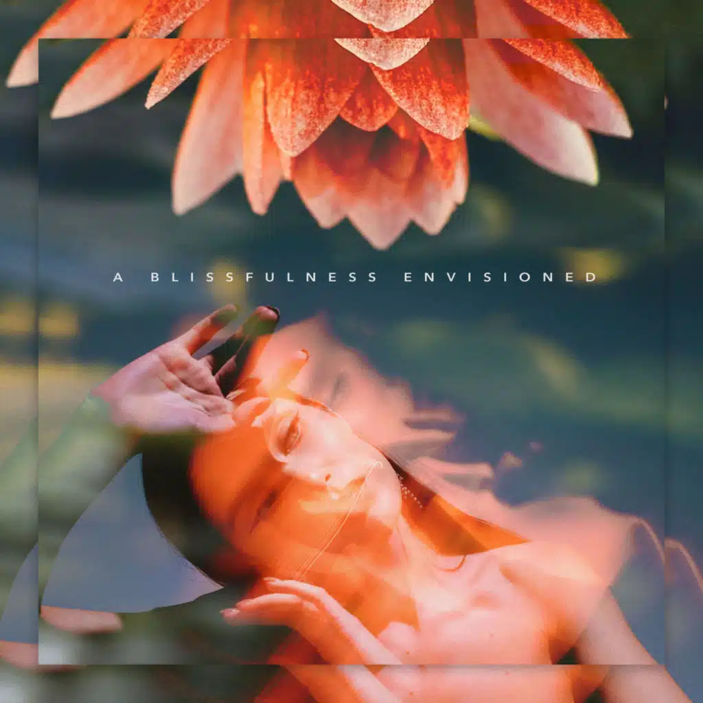 A Blissfulness Envisioned