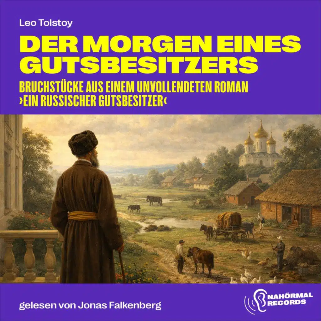 Der Morgen eines Gutsbesitzers (Bruchstücke aus einem unvollendeten Roman ›Ein russischer Gutsbesitzer‹)