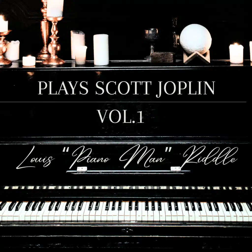 Louis Piano Man Riddle Plays Scott Joplin, Vol. 1