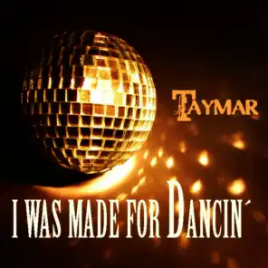 I Was Made for Dancin'
