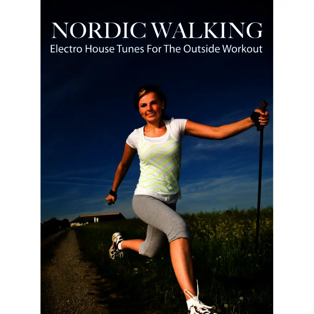 Nordic Walking - Electro House Tunes for the Outside Workout