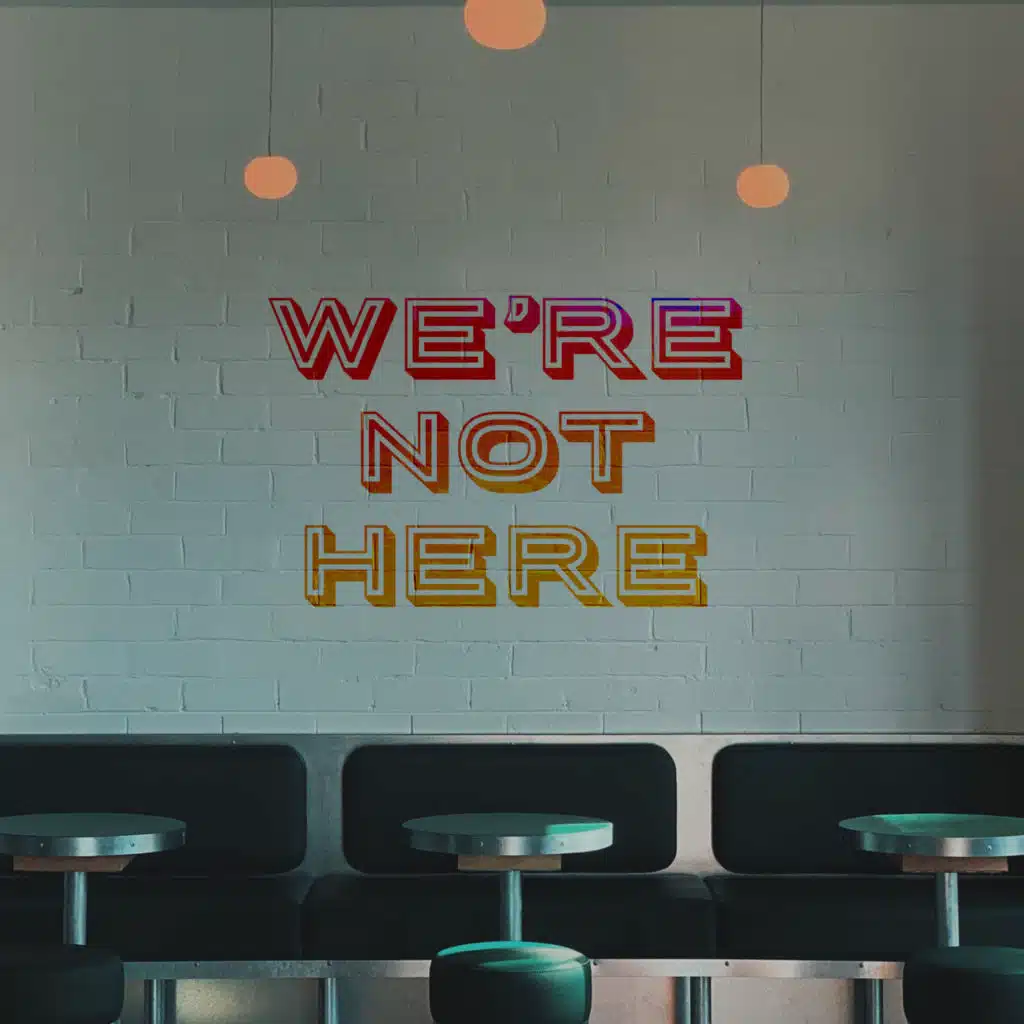 We're Not Here